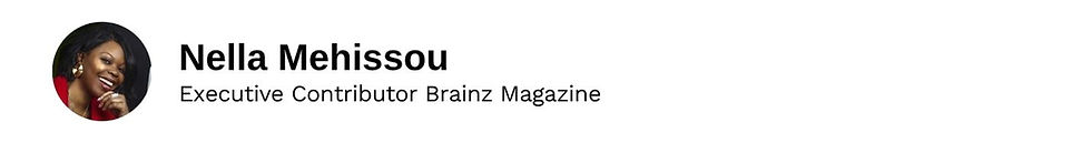 Executive Contributor Nella Mehissou Brainz Magazine