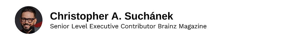 Executive Contributor Christopher A. Suchánek Brainz Magazine