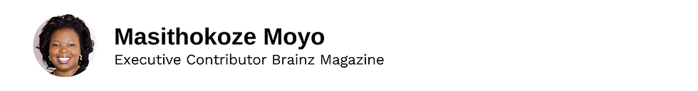 Executive Contributor Masithokoze Moyo Brainz Magazine