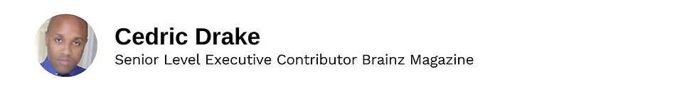 Executive Contributor Cedric Drake Brainz Magazine