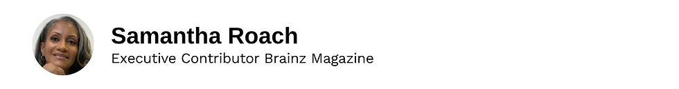 Executive Contributor Samantha Roach Brainz Magazine