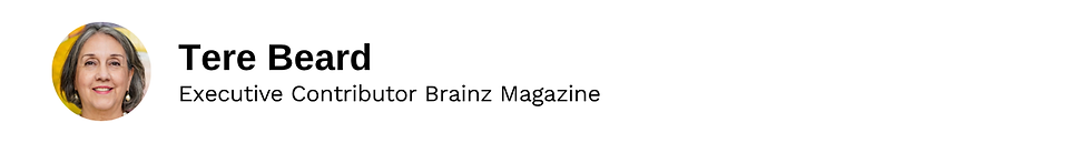 Executive Contributor Tere Beard Brainz Magazine