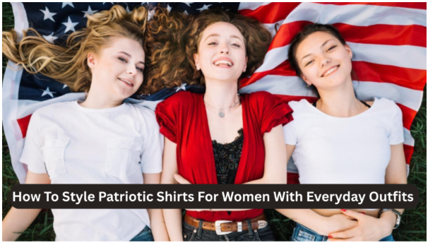 Three women lying on grass, smiling, with an American flag backdrop. They wear casual outfits. Text: "How To Style Patriotic Shirts."