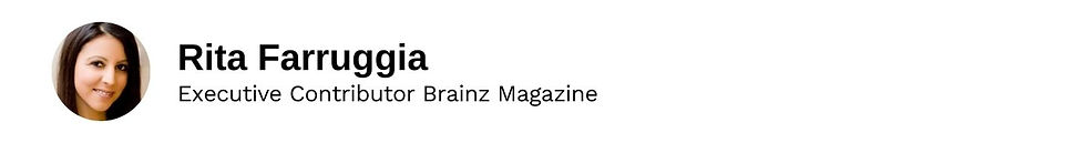 Executive Contributor Rita Farruggia Brainz Magazine