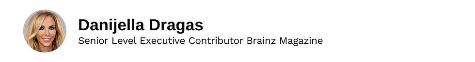 Senior Level Executive Contributor Danijella Dragas Brainz Magazine