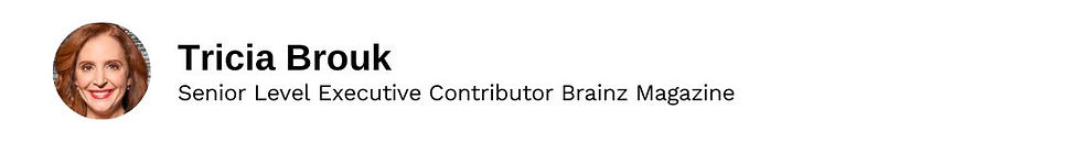 Executive Contributor Tricia Brouk Brainz Magazine