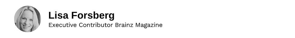 Executive Contributor Lisa Forsberg Brainz Magazine