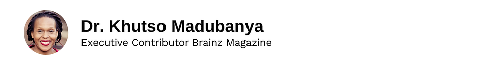 Executive Contributor Dr Khutso Madubanya Brainz Magazine