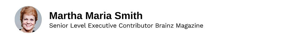 Executive Contributor Martha Maria Smith Brainz Magazine