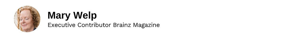 Executive Contributor Mary Welp Brainz Magazine