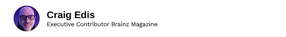 Executive Contributor Craig Edis Brainz Magazine