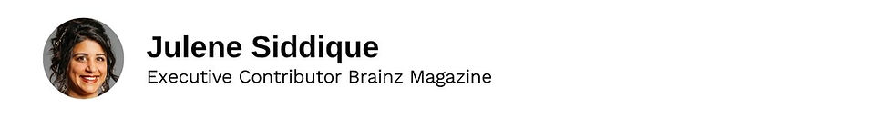 Executive Contributor Julene Siddique Brainz Magazine