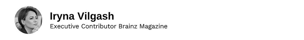 Executive Contributor Iryna Vilgash Brainz Magazine