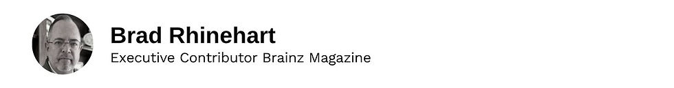 Executive Contributor Brad Rhinehart Brainz Magazine
