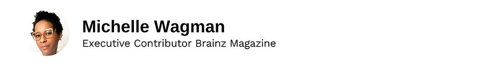 Executive Contributor Michelle Wagman Brainz Magazine