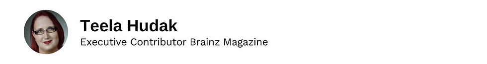 Executive Contributor Teela Hudak Brainz Magazine