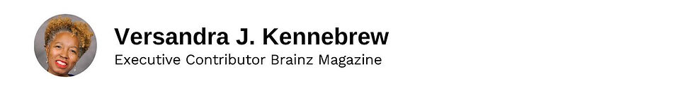 Executive Contributor Versandra J. Kennebrew Brainz Magazine