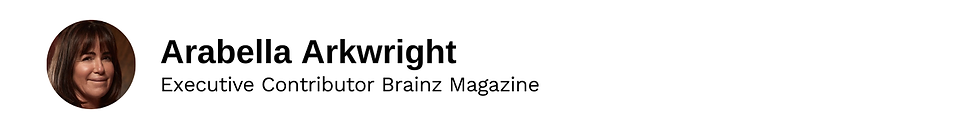 Executive Contributor Arabella Arkwright Brainz Magazine