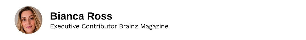 Executive Contributor Bianca Ross Brainz Magazine