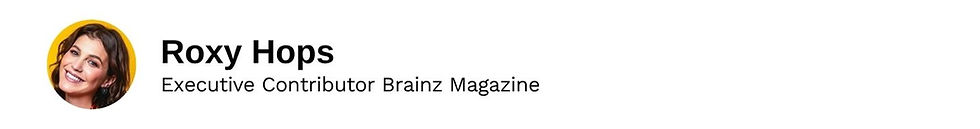 Executive Contributor Roxy Hops Brainz Magazine