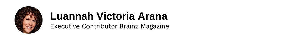 Executive Contributor Luannah Victoria Arana Brainz Magazine