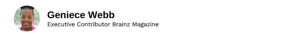Executive Contributor Geniece Webb Brainz Magazine