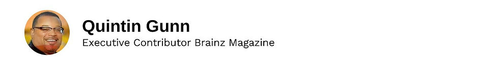 Executive Contributor Quintin Gunn Brainz Magazine