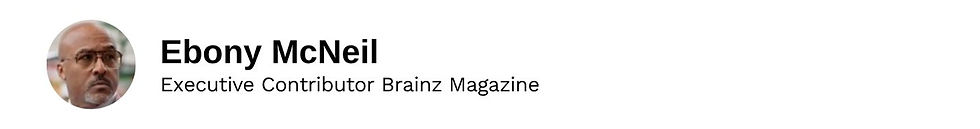 Executive Contributor Ebony McNeil Brainz Magazine