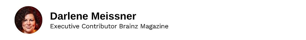 Executive Contributor Darlene Meissner Brainz Magazine