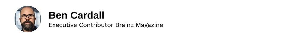 Executive Contributor Ben Cardall Brainz Magazine