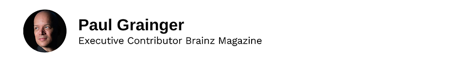 Executive Contributor Paul Grainger Brainz Magazine
