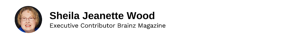 Executive Contributor Sheila Jeanette Wood Brainz Magazine