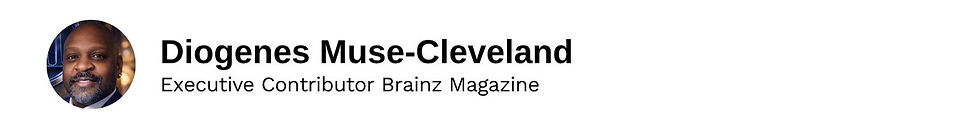 Executive Contributor Diogenes Muse-Cleveland Brainz Magazine