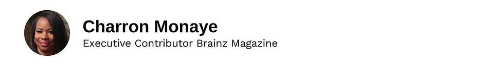 Executive Contributor Charron Monaye Brainz Magazine