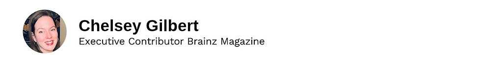 Executive Contributor Chelsey Gilbert Brainz Magazine