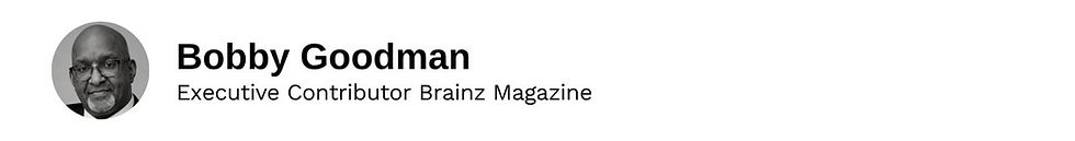 Executive Contributor Bobby Goodman Brainz Magazine