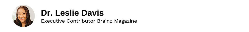 Headshot of a smiling individual with text: "Dr. Leslie Davis, Executive Contributor Brainz Magazine" on a white background.