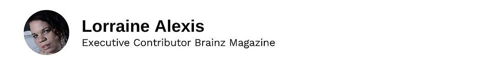 Executive Contributor Lorraine Alexis Brainz Magazine