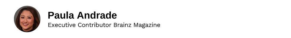 Executive Contributor Paula Andrade Brainz Magazine