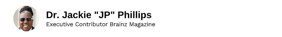 Executive Contributor Dr. Jackie "JP" Phillips Brainz Magazine