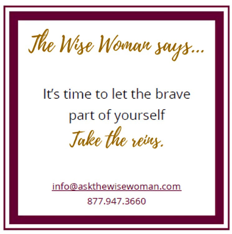 Maroon quote card reads The Wise Woman says... It's time to let the brave part of yourself take the reins; email and phone below.