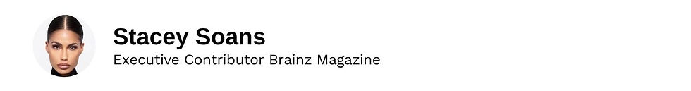 Executive Contributor Stacey Soans Brainz Magazine