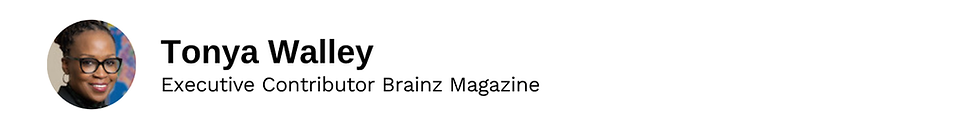 Executive Contributor Tonya Walley Brainz Magazine