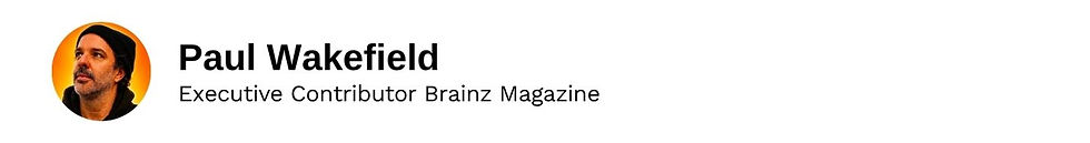 Executive Contributor Paul Wakefield Brainz Magazine