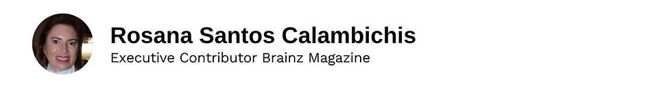 Executive Contributor Rosana Santos Calambichis Brainz Magazine