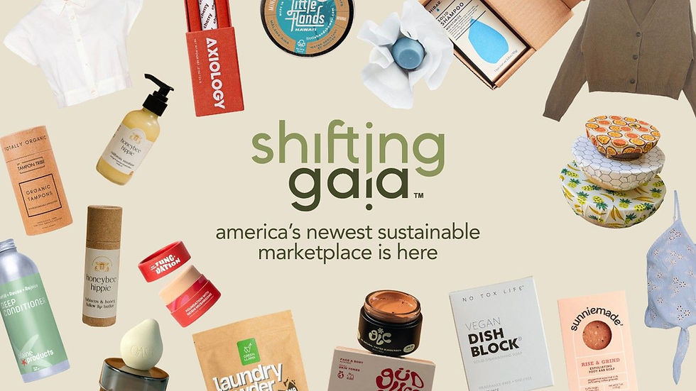 Eco-friendly products like clothing, cosmetics, and household items surround the text "shifting gaia, america’s newest sustainable marketplace."