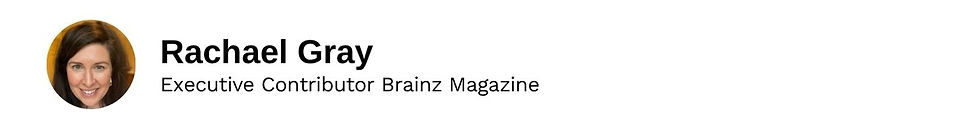 Executive Contributor Rachael Gray Brainz Magazine