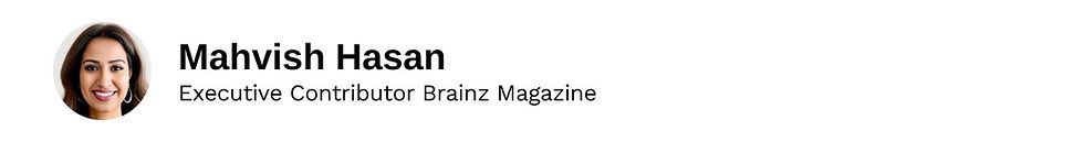 Executive Contributor Mahvish Hasan Brainz Magazine