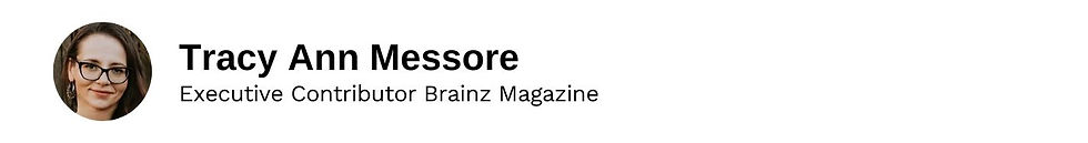 Executive Contributor Tracy Ann Messore Brainz Magazine
