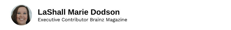 Executive Contributor LaShall Marie Dodson Brainz Magazine